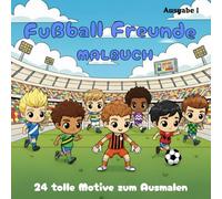 Fußball Freunde - Mein erstes Fußball Malbuch | für Kinder ab 3 Jahren | Einfache Motive für kleine Fußballfans: 24 Ausmalbilder für kleine Fußballstars.