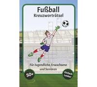 Fußball Kreuzworträtsel: Kreuzworträtsel mit gut lesbarer Schrift - Über Fußball, Ziel, Fußballtorwart und mehr | 6 x 9 Zoll, 120 Seiten | Über 50 ... für Urlaub, Feiertage und Entspannung