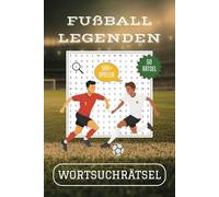 Fußball Legenden Wortsuchrätsel: 50 leicht lesbare Buchstabenrätsel mit Fußballstars von damals bis heute | Größe ca. A5, 100 Seiten | Für Erwachsene, Senioren & Jugendliche