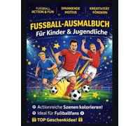 Fußball-Legenden zum Ausmalen: Ausmalbuch für Kinder & Jugendliche mit actionreichen Fußballspielern