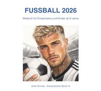 Fussball: Malbuch für Erwachsene und Kinder ab 6 Jahre (Color Your World - Kreativbücher)