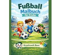 Fußball Malbuch für Kinder: Tolle Fußball-Ausmalbilder für kleine Fans | Spaß mit Spielern, Toren und Pokalen