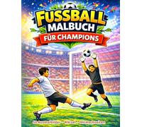 Fußball Malbuch für kleine Champions: 50 Ausmalbilder, Rätsel und Mitmachseiten rund um Fußball, Stadion und Fans für kleine Champions.