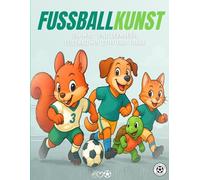 Fußball Malbuch Kinder ab 4 Jahre: Tiere spielen Fußball zum ausmalen - Kreatives Ausmalbuch (LernMalKunst)