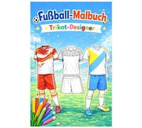 Fussball Malbuch "Trikot Designer" (Band 3): Retro- & moderne Fußballtrikots, Hosen & Stutzen, Ausmalbuch für Kinder von 6 - 12 Jahren, Ohne Logos & Werbung