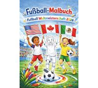 Fussball Malbuch "Weltmeisterschaft 2026" (Band 5): Ausmalbuch für Kinder von 6 - 12 Jahren, Ohne Logos & Werbung, mit Elementen der Länder USA, Kanada, Mexiko