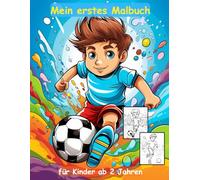 Fußball -mein erstes Malbuch für Kinder ab 2 Jahren -50 wunderschöne Motive -ein Muss für alle Soccer-Liebhaber: zum Ausmalen, Kritzeln und begeistern ... -magisches Malbuch zum Zeitvertreib