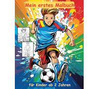 Fußball -mein erstes Malbuch für Kinder ab 2 Jahren -50 wunderschöne Motive -ein Muss für alle Soccer-Liebhaber: zum Ausmalen, Kritzeln und begeistern ... -magisches Malbuch zum Zeitvertreib