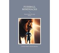 Fußball Mindhacks: Mentale Stärke für junge Talente