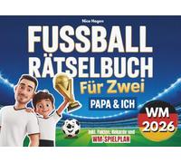Fußball Rätselbuch für Zwei - Papa & Ich: Gemeinsam knobeln, rätseln und mitfiebern! Inkl. spannender Fakten über Teams, Stadien, Stars und Rekorde: Das perfekte Geschenk für kleine Fußball-Fans