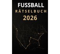 Fußball Rätselbuch 2026 Die längste Fußballreise der Welt: 110 Rätsel zur WM in USA, Mexiko und Kanada - Kreuzworträtsel, Logikrätsel & Sudoku