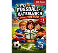Fußball-Rätselbuch für clevere Kicker: Wortsuchrätsel, Sudoku, Denkrätsel und noch mehr - Gegen Langeweile | Für Kinder ab 8 Jahren