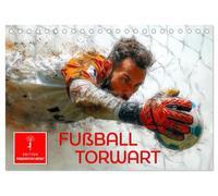 Fußball Torwart (Tischkalender 2026 DIN A5 quer), CALVENDO Monatskalender: Der letzte Mann auf dem Feld, der Torschüsse abwehrt und Flanken abfängt.