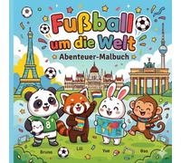 Fußball um die Welt: Abenteuer Malbuch