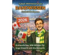 Fußball Weltmeisterschaft Randwissen für die Halbzeitpause: Erstaunliches WM-Wissen für kluge Einwürfe und Aha-Momente.