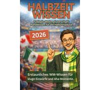 Fußball Weltmeisterschaft Randwissen für die Halbzeitpause: Erstaunliches WM-Wissen für kluge Einwürfe und Aha-Momente.