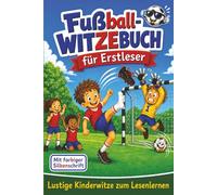 Fußball-Witzebuch für Erstleser - lustige Kinderwitze mit farbiger Silbenschrift zum Lesenlernen: Riesiger Lesespaß für Fußballfans ab 6 Jahren