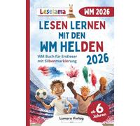 Fußball WM 2026 Buch für Erstleser Jungen in der 1. Klasse | Lesen Lernen mit Fakten zur WM 2026, Mitmachseiten und mutmachende Geschichten der WM Fussballstars (Leselama)