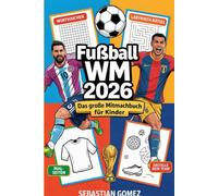 Fußball WM 2026 - Das große Mitmachbuch für Kinder: Spielpläne zum Ausfüllen, Rätsel, Quiz & spannende Fakten zu Teams und Stars