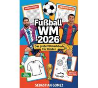Fußball WM 2026 - Das große Mitmachbuch für Kinder: Spielpläne zum Ausfüllen, Rätsel, Quiz & spannende Fakten zu Teams und Stars