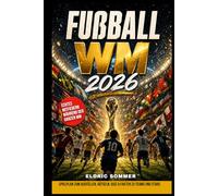 Fußball WM 2026: Das inoffizielle Mitmachbuch für kleine Fußballfans ab 8 Jahren mit Spielplan zum Ausfüllen, Rätseln, Quiz und spannenden Fakten - das perfekte Geschenk zur WM