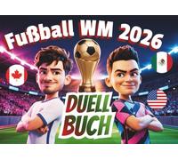 Fußball WM 2026 Duellbuch: 1 gegen 1 Fußballbuch mit 25 lustigen Spielen, Rätseln & Challenges für zwei | Das witzige Spiel für Fußballfans inkl. Urkunde & Gutschein - perfektes WM Geschenk