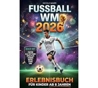 Fußball WM 2026 - Erlebnisbuch für Kinder ab 8: Das große Mitmachbuch zur größten WM aller Zeiten - mit allen 48 Teams, Stadien und Stars, spannendem ... Perfektes Geschenk für junge Fußballfans!