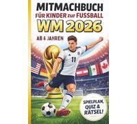 Fussball WM 2026 für Kinder ab 6 - das große Mitmachbuch - extra einfache verständliche Texte