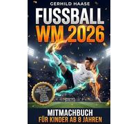 Fußball-WM 2026 Mitmachbuch für Kinder ab 8 Jahren: Tippspiel, Spielplan & WM-Rätsel zur Weltmeisterschaft - Perfektes Geschenk für Fußballfans & Jungen | Alle 48 WM-Teams, Stadien & Stars | WM-Bingo