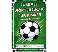 Fußball Wörtersuche für Kinder: Der große Rätselspaß! 50 spannende Such-Rätsel ab 6 Jahren - Spielerisch den Wortschatz fördern & Konzentration trainieren - Das ideale Geschenk für kleine Kicker