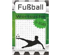 Fußball Wortsuche für Kinder ab 6 Jahre: Rätsel über Fußball voller Spaß und Knobelei; für Teenager und Erwachsene; perfekt für Reisen, Fahrten und Langeweile