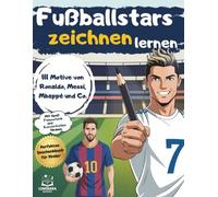 Fußballstars zeichnen lernen: 111 Motive von Ronaldo, Messi, Mbappé & Co. | Das Mitmach-Zeichenbuch für Kinder | Mit Spaß Feinmotorik und Konzentration fördern | Perfekt für Kinder von 6-12 Jahren