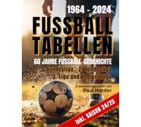 FUSSBALLTABELLEN 1964 - 2024: Bundesliga, 2. Bundesliga. 3. Liga und Regionalligen - 60 Jahre Fussball-Geschichte