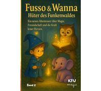 Fusso & Wanna - Hüter des Funkenwaldes (Band 2): Ein modernes Märchen über die Musik des Lebens - und darüber, dass selbst kleine Stimmen Großes bewirken können.