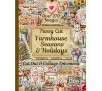 Fussy Cut Farmhouse Seasons & Holidays Cut Out & Collage Ephemera -- Over 270 Images: One-Sided Collection for Junk Journals, Scrapbooking, & Paper Crafts