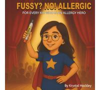 Fussy? No! Allergic: For every kid who is an allergy hero (Fearlessly You)