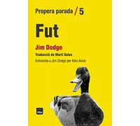 Fut: : entrevista a Jim Dodge per Kiko Amat: 5 (Propera parada)