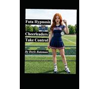 Futa Hypnosis: Cheerleaders Takes Control: 9 stories of Futa on male domination, Transgender hypnotist . Hypno mind control LGBTQ erotica. queer dominatrix, Female Brainwashing