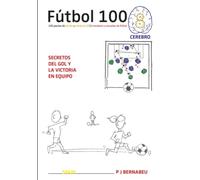 fútbol (1) secretos del gol y la victoria en equipo: 100 pautas de acción y conducta (1) escolares y escuelas de fútbol