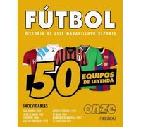 Fútbol. 50 equipos de leyenda (Libros singulares)