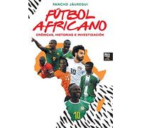 FÚTBOL AFRICANO: CRÓNICAS, HISTORIAS E INVESTIGACIÓN