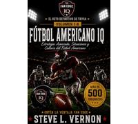 Fútbol Americano IQ: Volumen 1-B: Estrategia Avanzada, Situaciones y Cultura del Fútbol Americano (The Fan Edge IQ)