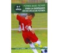 Futbol Base: Fichas Para La Enseñanza En Escuelas De Futbol 6-7 Años
