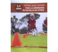 Futbol Base: Fichas Para La Enseñanza En Escuelas De Futbol 8-9 Años