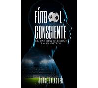 Fútbol Consciente: El partido interior del futbolista