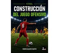 Fútbol: Construcción del juego ofensivo: Manual metodológico para entrenadores (Metodología: Entrenamiento del comportamiento de juego)