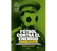 Fútbol Contra El Enemigo - ediciones surtidos: Un Fascinante Viaje Alrededor del Mundo En Busca de Los Vinculos Secretos Entre El Futbol, El Poder y La Cultura [Español]