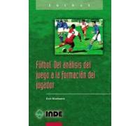 Futbol: Del Analisis Del Juego A La Formacion Del Jugador