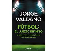 Fútbol: el juego infinito: El nuevo fútbol como símbolo de la globalización (Conecta)