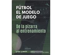 Fútbol el modelo de juego: De la pizarra al entrenamiento